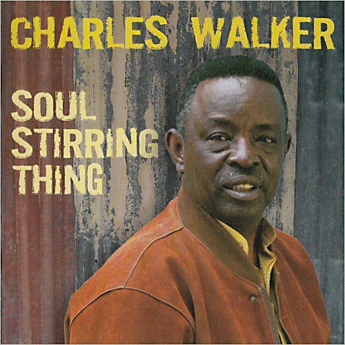 Charles Walker - Soul Stirring Thing (2010) [CD Rip]