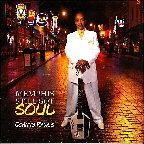 Johnny Rawls - Memphis Still Got Soul (2011) [CD Rip]