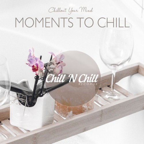VA - Moments to Chill: Chillout Your Mind (2021)