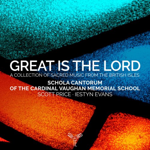 Schola Cantorum of the Cardinal Vaughan Memorial School, Scott Price & Iestyn Evans - Great is the Lord (2021) [Hi-Res]