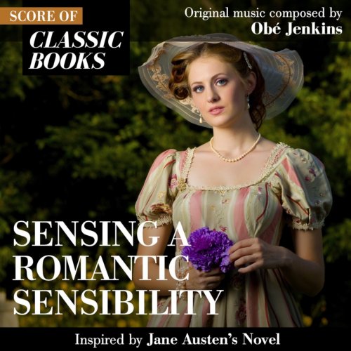 Obé Jenkins - Sensing a Romantic Sensibility (Score of Classic Books - Inspired by Jane Austen's Novel) (2021)