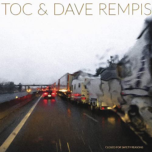 Toc & Dave Rempis - Closed for Safety Reasons (2021) Hi Res