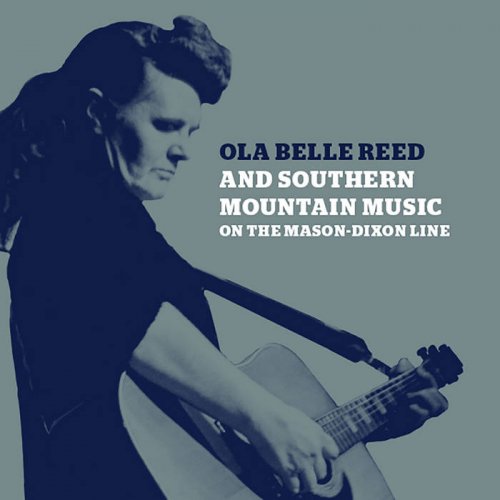 Various Artists - Ola Belle Reed and Southern Mountain Music on the Mason-Dixon Line (2015)