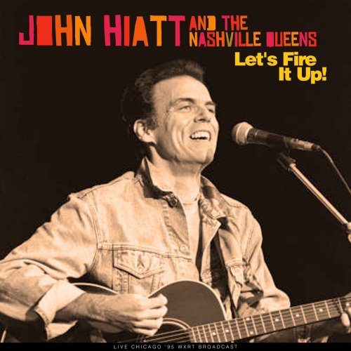 John Hiatt - Let's Fire It Up! (Live '95) (2021)