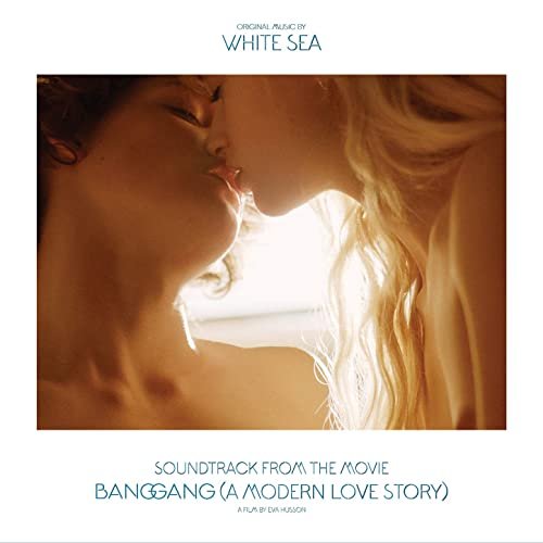 White Sea - Soundtrack from the Movie Bang Gang (A Modern Love Story) (2016)
