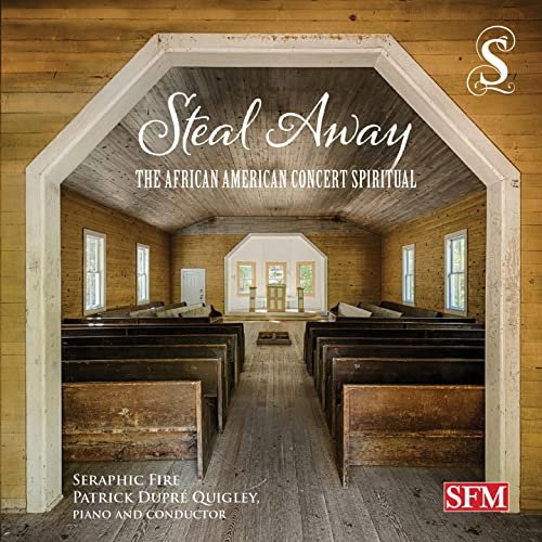 Seraphic Fire, Patrick Dupre Quigley, Kathryn Mueller - Steal Away: The African American Concert Spiritual (2016)