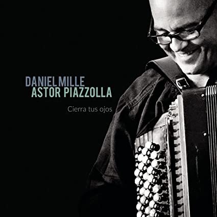 Daniel Mille - Astor Piazzolla : Cierra tus ojos (2014)