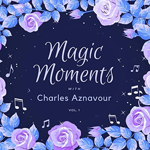 Charles Aznavour - Magic Moments with Charles Aznavour, Vol. 1 (2021)