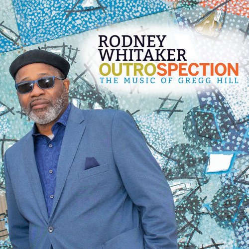 Rodney Whitaker - Outrospection: The Music of Gregg Hill (2021)