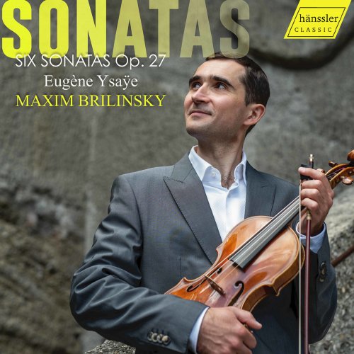 Maxim Brilinsky - Ysaÿe: 6 Solo Violin Sonatas, Op. 27 (2021)