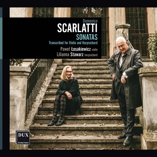 Paweł Łosakiewicz, Lilianna Stawarz - Scarlatti: Sonatas Transcribed for Violin & Harpsichord (2021)