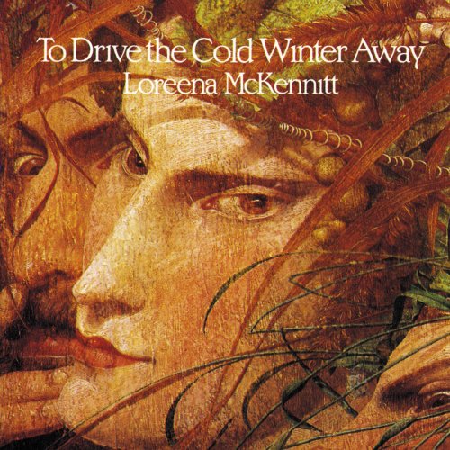 Loreena McKennitt - To Drive The Cold Winter Away (1987)