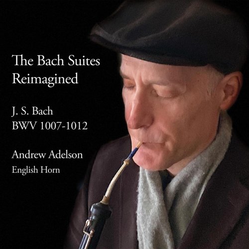 Andrew Adelson - The Bach Suites Reimagined (2021)