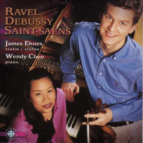 James Ehnes, Wendy Chen - Ravel, Debussy, Saint-Saëns: Violin Sonatas (2010)