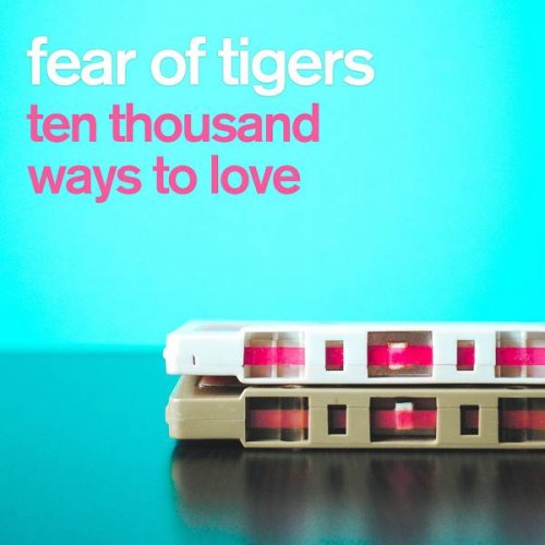 Fear Of Tigers - 10,000 Ways To Love (2020)