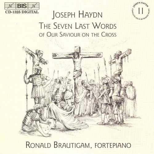 Ronald Brautigam - Haydn: Complete Solo Keyboard Music, Vol. 11 - The Seven Last Words of Our Saviour on the Cross (2004)