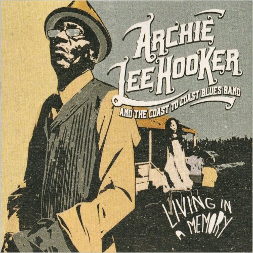 Archie Lee Hooker & The Coast To Coast Blues Band - Living In A Memory (2021) [CD Rip]