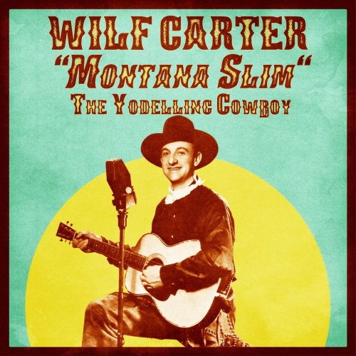 Wilf Carter - The Yodelling Cowboy (Remastered) (2021)