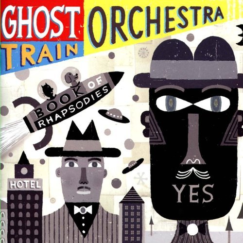 Ghost Train Orchestra - Book of Rhapsodies (2013)