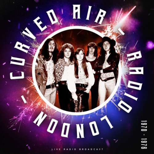 Curved Air - Radio London 1970 - 1976 (live) (2021)