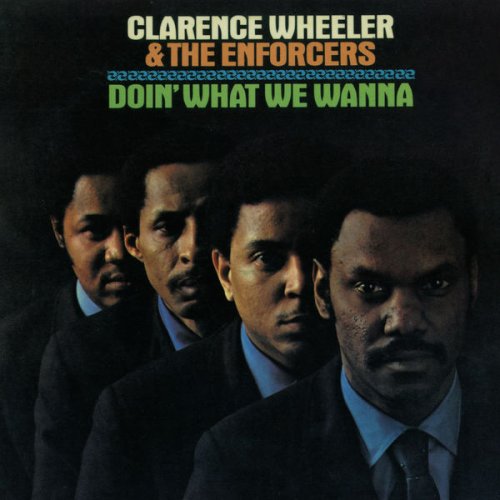 Clarence Wheeler & The Enforcers - Doin' What We Wanna (2005) [Hi-Res 192kHz]