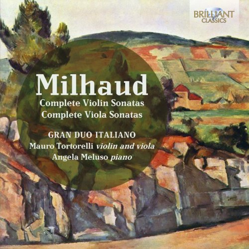 Mauro Tortorelli, Angela Meluso - Milhaud: Complete Violin and Viola Sonatas (2016)