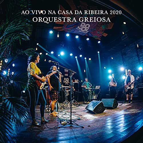 Orquestra Greiosa - Ao Vivo na Casa da Ribeira (2021)