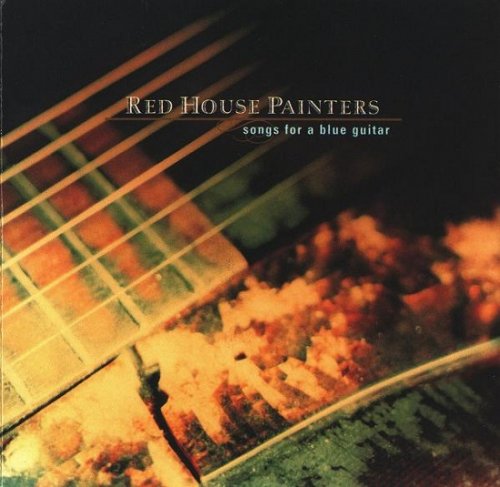 Red House Painters - Songs For A Blue Guitar (1996)