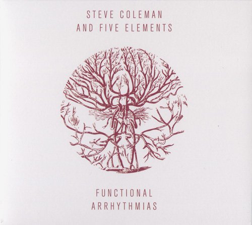 Steve Coleman and Five Elements - Functional Arrhythmias (2013) [CD-Rip]