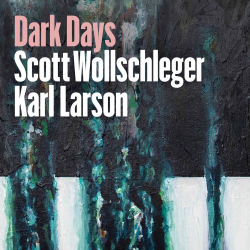 Karl Larson - Scott Wollschleger: Dark Days (2021) [Hi-Res]