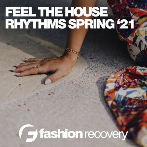 VA - Feel The House Rhythms Spring '21 (2021) FLAC