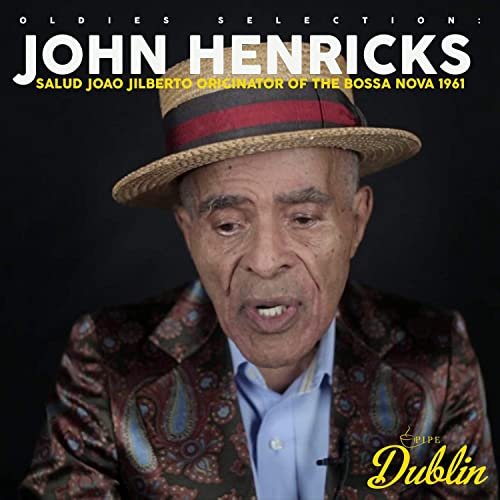 John Henricks - Oldies Selection: Salud Joao Jilberto Originator of the Bossa Nova 1961 (2021)