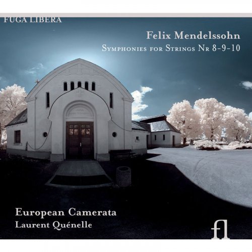 European Camerata, Laurent Quénelle - Mendelssohn: Symphonies for Strings Nos. 8-10 (2009)