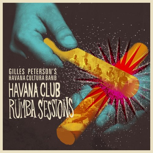 Gilles Peterson's Havana Cultura Band - Havana Club Rumba Sessions (2016)
