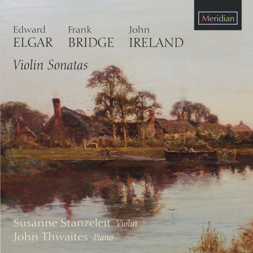 Susanne Stanzeleit & John Thwaites - Elgar, Bridge & Ireland: Violin Sonatas (2017) [Hi-Res]