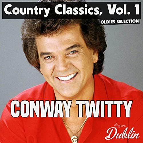 Conway Twitty - Oldies Selection: Country Classics, Vol. 1 (2021)