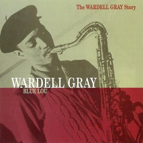 Wardell Gray - The Wardell Gray Story (2003)