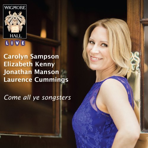 Carolyn Sampson, Laurence Cummings, Elizabeth Kenny, Jonathan Manson - Come All Ye Songsters (2016)