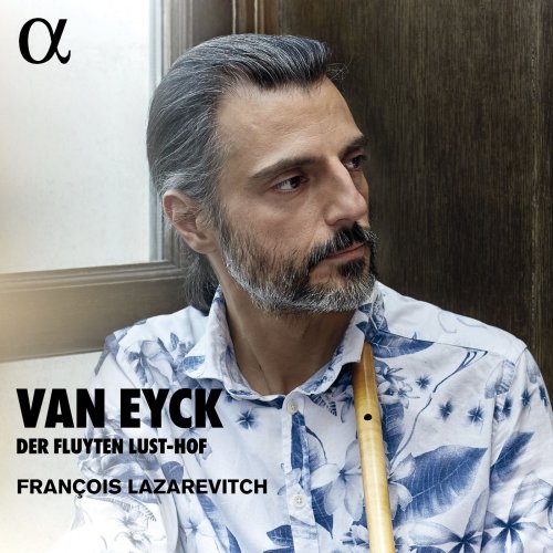 François Lazarevitch - Van Eyck: Der Fluyten Lust-Hof (2021) [Hi-Res]