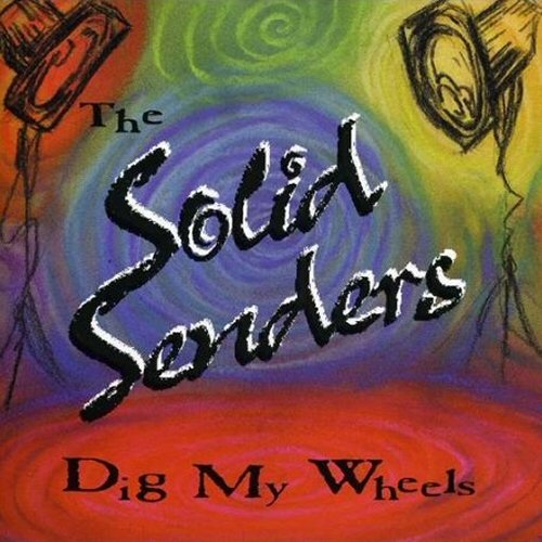 The Solid Senders - Dig My Wheels (1997)