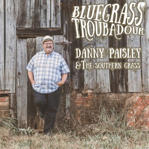 Danny Paisley & The Southern Grass - Bluegrass Troubadour (2021)