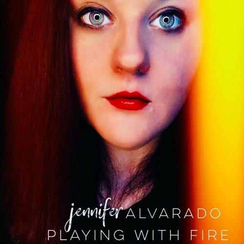 Jennifer Alvarado - Playing With Fire (2021)