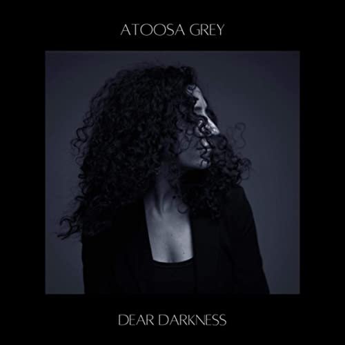 Atoosa Grey - Dear Darkness (2021)