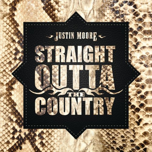 Justin Moore - Straight Outta The Country (2021)