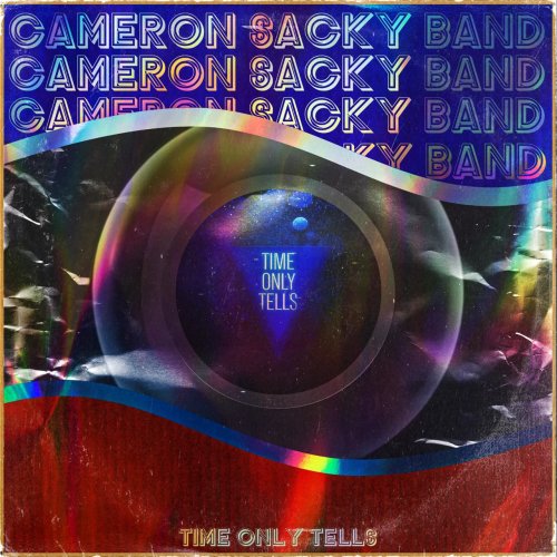 Cameron Sacky Band - Time Only Tells (2021)