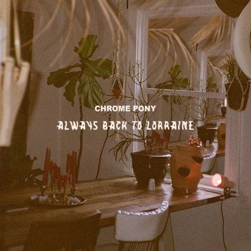 Chrome Pony - Always Back to Lorraine (2021)