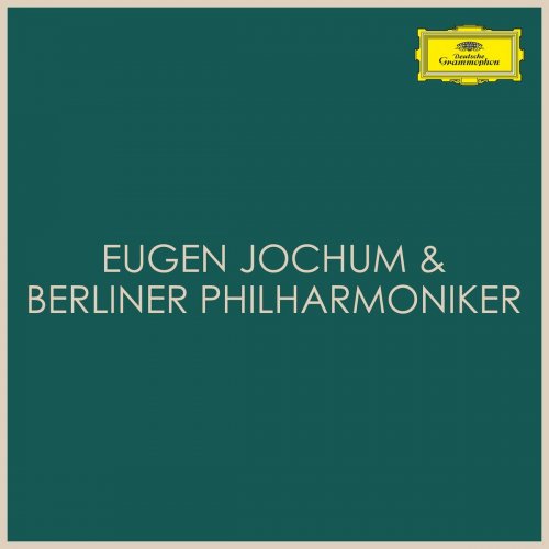 Berliner Philharmoniker and Eugen Jochum - Eugen Jochum & Berliner Philharmoniker (2021)