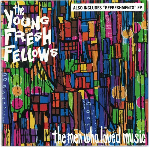 The Young Fresh Fellows - The Men Who Loved Music (Reissue) (1987/1990)