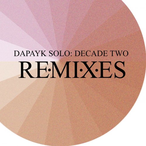 Dapayk Solo - Decade Two: Remixes (2021)