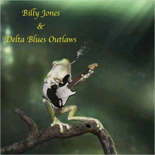 Billy Jones & Delta Blues Outlaws - Billy Jones & Delta Blues Outlaws (2021)